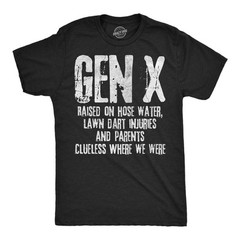 Mens Funny T Shirts Gen X Raised On Hose Water Lawn Dart Injuries And Parents