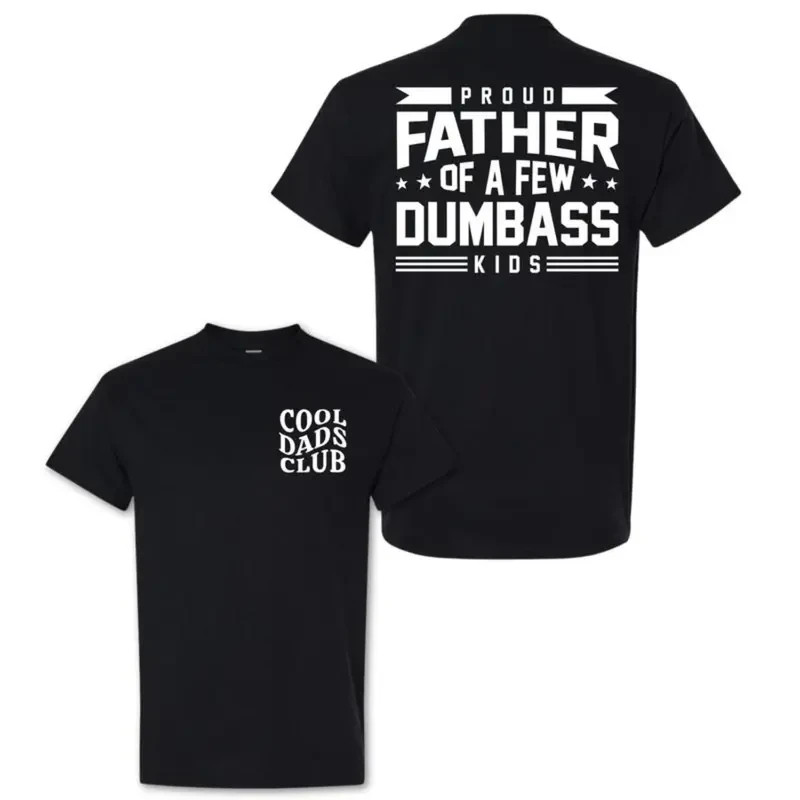 Proud Father Of A Few Dumbass Kids Funny Dad Shirt Gift Tee Father Day