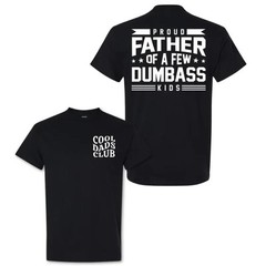Proud Father Of A Few Dumbass Kids Funny Dad Shirt Gift Tee Father Day