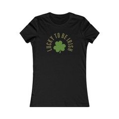 Lucky to be Irish St Patrick’s Day Women’s Favorite Tee