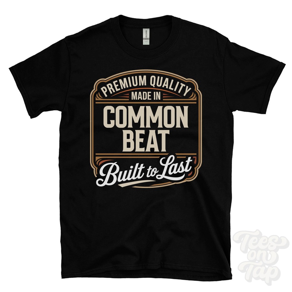MADE IN COMMON BEAT PREMIUM QUALITY BUILT TO LAST T-SHIRT andover england