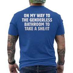 On My Way To The Genderless Bathroom To Take a She/It Funny ON BACK T-Shirt