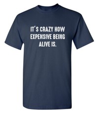Living Is Costly Sarcastic Humor Graphic Super Soft Ring Spun Funny T Shirt