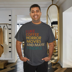 I Like Coffee Horror Movies And Maybe 3 People Funny Graphic T-Shirt