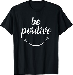 Be Positive Motivational T-Shirt Unisex Graphic Tee Inspirational Short Sleeve