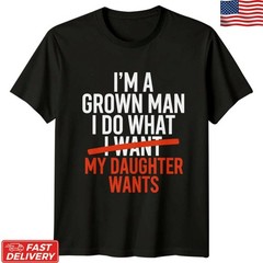 I’m A Grown Man I Cry for My Daughter T-Shirt Funny Dad Father’s Day Tee