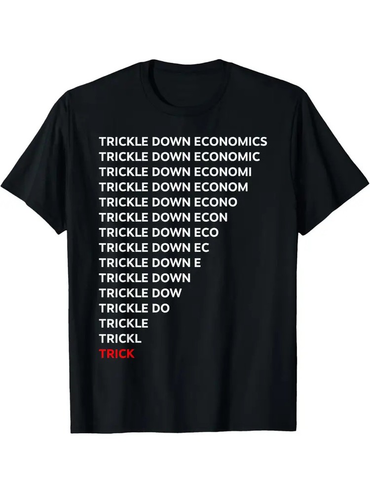 Men’s Trickle Economics Humor T-Shirt – Bold Vertical Repeat Text Design, 100% C