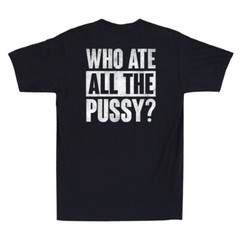 Who Ate All The Pussy Funny Sarcastic Saying Quote (On Back) Retro Men’s T-Shirt