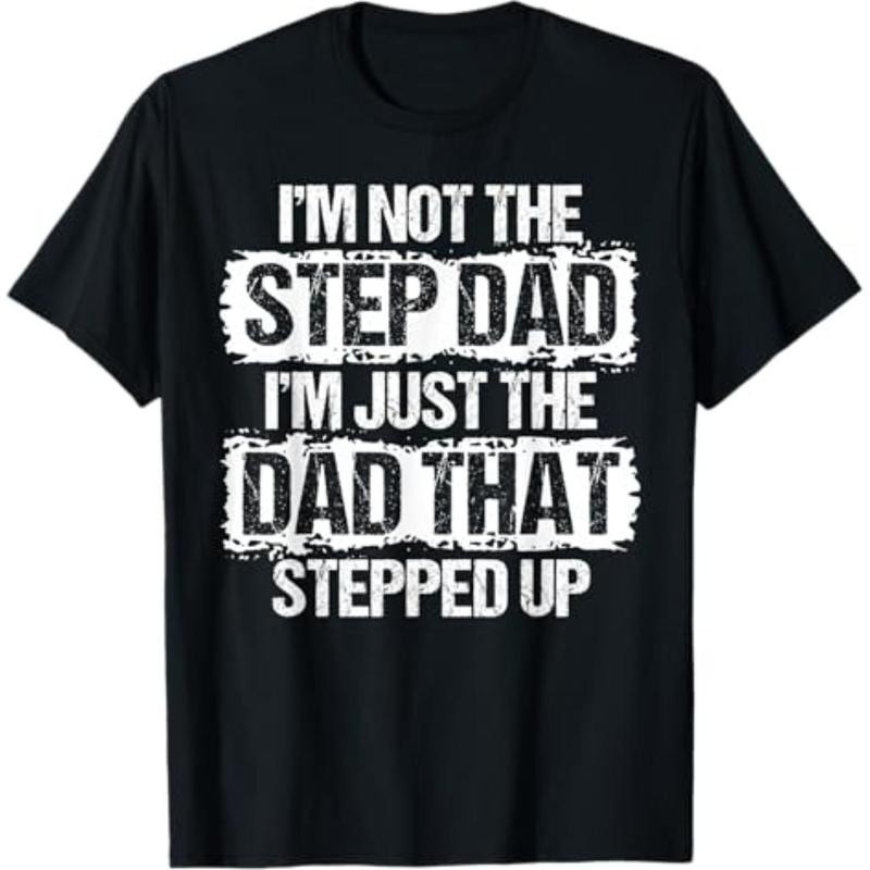 Men’s Graphic Tee “I’m Not Stepdad Just Dad That Stepped Up” Streetwear