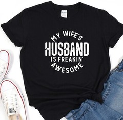 My Wife’s Husband Is Freakin Awesome, Fathers Day Gift, Husband Shirt, Dad Gift