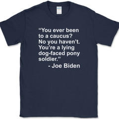 JOE BIDEN Caucus Quote T-Shirt Funny Political Trump USA America Tee