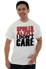 Spoiler Alert Dont Care Funny Attitude Gift Womens or Mens Crewneck T Shirt Tee