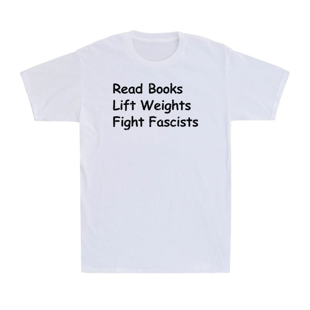 Read Books Lift Weights Fight Fascists Funny Reading Saying Gift Men’s T-Shirt