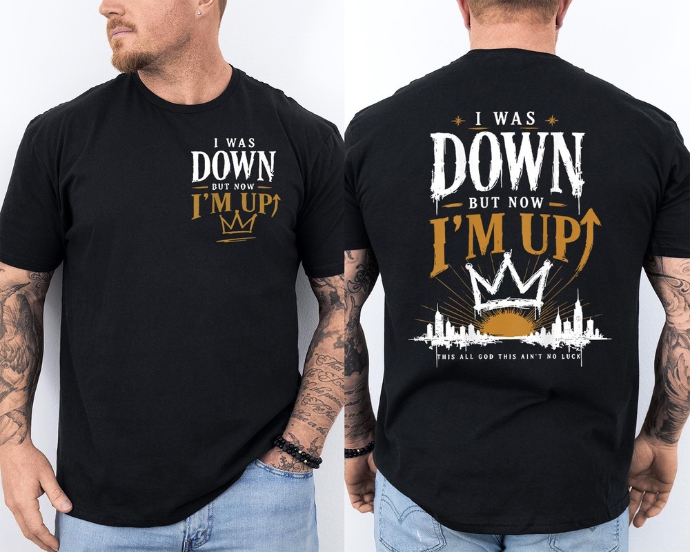 I was Down But Now I’m Up This All God Funny Quotes 2 Sided T-Shirt