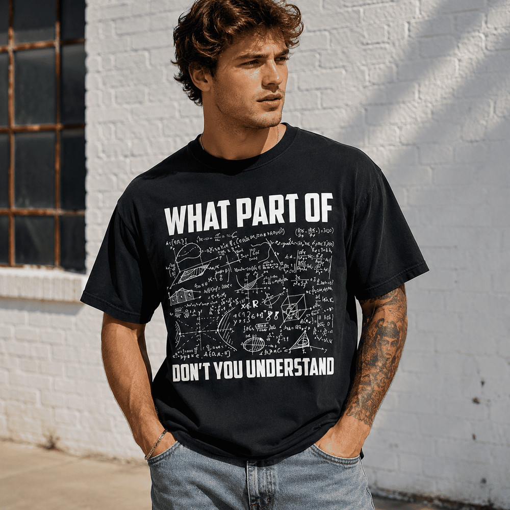 What Part Of Don’t You Understand Math Graphic Funny Unisex T-Shirt