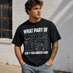 What Part Of Don’t You Understand Math Graphic Funny Unisex T-Shirt