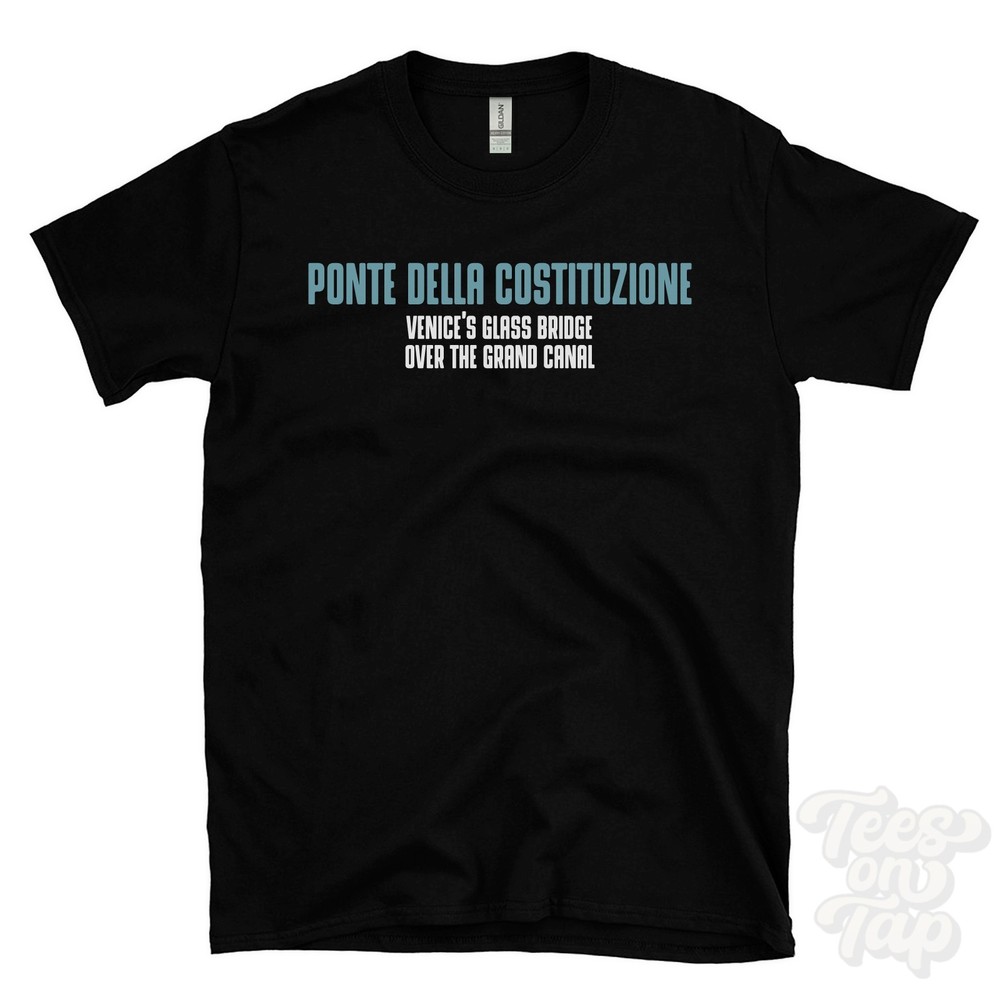 PONTE DELLA COSTITUZIONE VENICE’S GLASS BRIDGE OVER THE GRAND CANAL T-SHIRT
