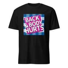 Back And Budy Hurts Unisex T-Shirt