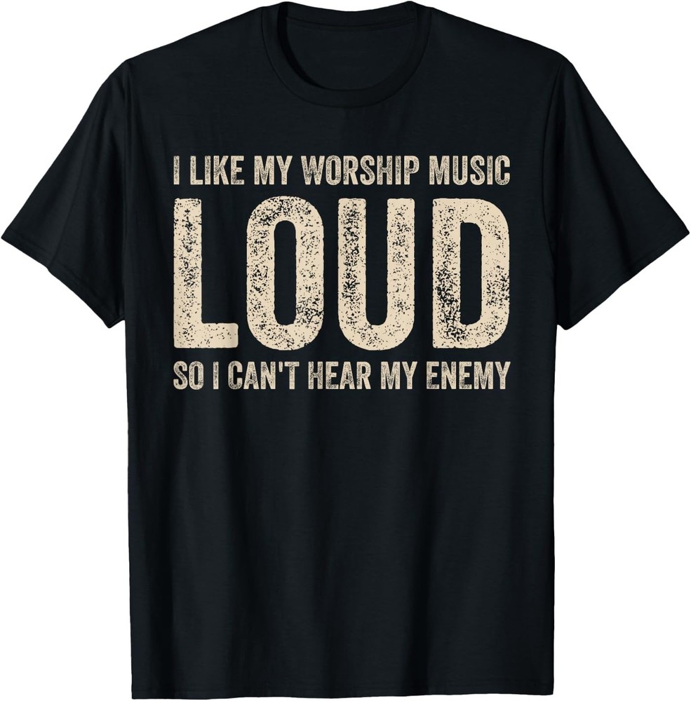 Funny Saying I Like My Worship Music Loud Christian Faith Unisex T-Shirt