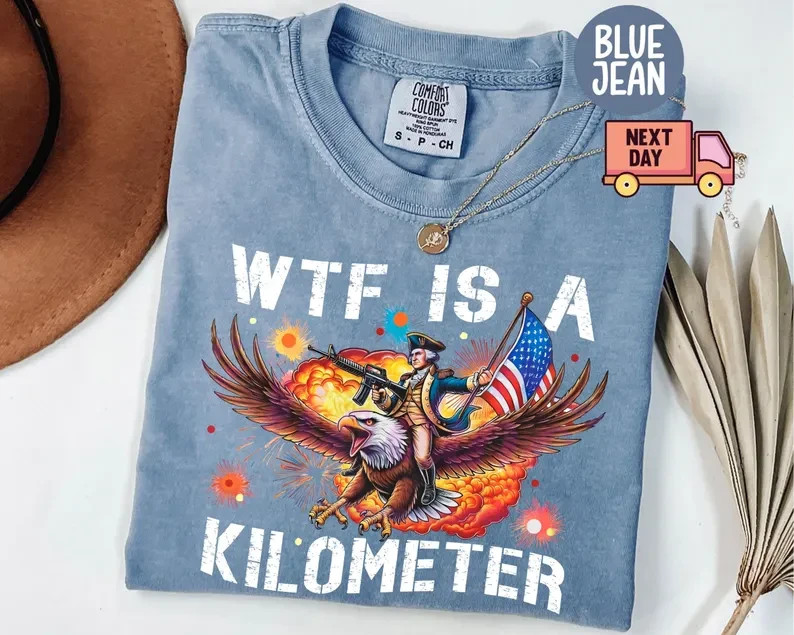 Funny Patriotic Graphic Tee WTF Is A Kilometer Shirt Retro American Meme T-Shirt