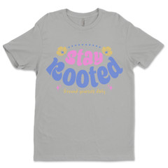 Custom T-Shirt, Stay, Rooted Dtf Print On Next Level T-Shirt unisex Soft Cotton