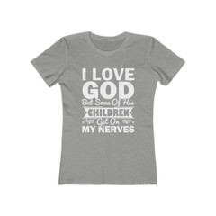 Next Level Soft Cotton Tee “I Love God but Some of His Children” white font