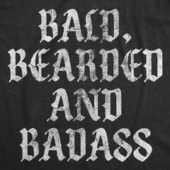Mens Funny T Shirts Bald Bearded and Badass Sarcastic Graphic Novelty Tee for