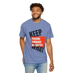 Keep Pushing Forward No Matter What Motivational Quote T-Shirt