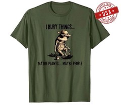 I Bury Things Maybe Plants Maybe People T-Shirt