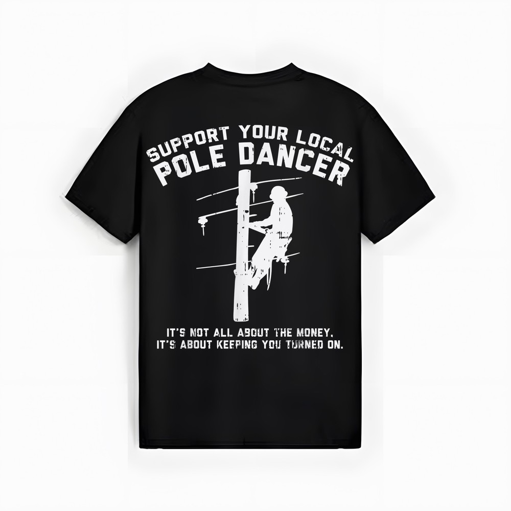 Support Local Pole Dancer Funny Electrician Lineman Gift T-Shirt