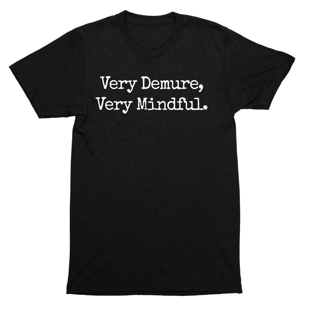 Very Demure, Very Mindful Shirt – Subtle Sass for the Poised and Self-Aware