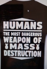 Humans..The most Dangerous weapons of mass destruction T shirt Tee