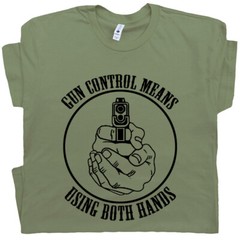 Gun Control T Shirt Means Using Both Hands 2nd Amendment Funny Gun Owner Rights
