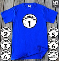 Trouble 1 2 3 4 5 6 T-shirt Customized Any Number Trouble 1 Trouble 2 T Shirt