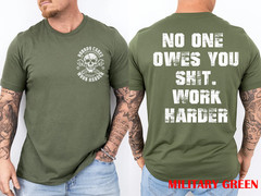 (2-Side) No One Owes You Sh*t Work Harder Funny Motivational T-Shirt