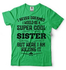 Gift For Sister Funny Super Cool Sister T-shirt Birthday Gift For Sister Shirt