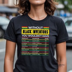 Without Black Inventors History Shirt – Black Excellence Innovation Tee Gift