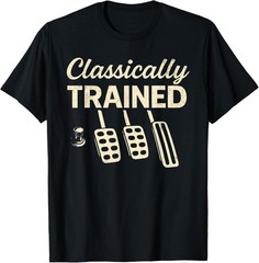 Classically Trained with Dimmer Manual Car Pedals Driving Unisex T-Shirt