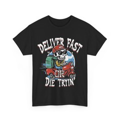 Deliver Fast or Die Tryin’, Graphic shirt, Gig Worker, UberEats, DoorDash