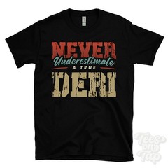 NEVER UNDERESTIMATE A TRUE DERI T-SHIRT – Wear Your Name Proudly