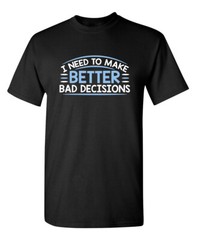 I Need to Make Better Sarcastic Humor Graphic Super Soft Ring Spun Funny T Shirt
