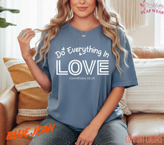 Unisex Do Everything In Love Tee T shirt Men T shirt Women valanity day Romantic
