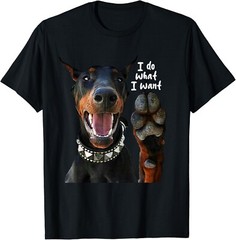 Funny Portrait Doberman Pinscher I Do What I Want Gift Unisex T-Shirt