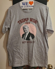 Trump Won! Get Over It 2024 T-Shirt – XL Gray with pink center