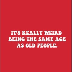 It’s Really Weird Being The Same Sarcastic Humor Graphic Novelty Funny T Shirt