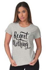 Regret Nothing Motivational Gym Workout Gift Womens Top Junior Graphic Tee