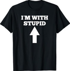 Funny I’m With Stupid And Arrow Pointing Up Unisex T-Shirt