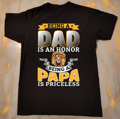 Being A Dad Is An Honor Being A Papa Is Priceless T-Shirt Lion Graphic Black Tee