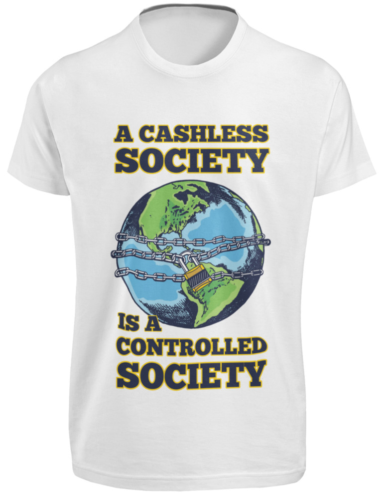 A Cashless Society Is A Controlled Society T-SHIRT Stop Agenda Red Pill Obey TEE