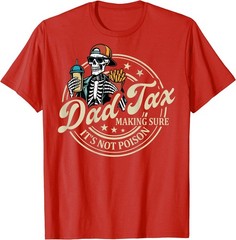 ON Back Dad Tax Making Sure It’s Not Poison Skeleton Dad Tax T-Shirt